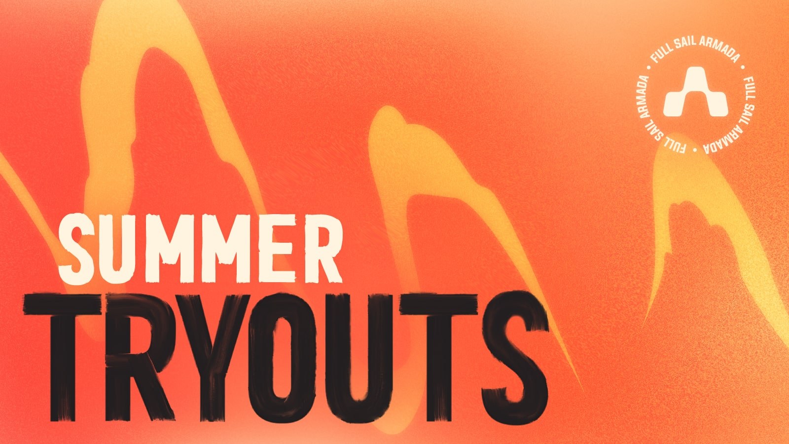 The words "Summer Tryouts" in white and black in a stylized font reminiscent of a heatwave placed in the lower left-hand corner of an orange graphic with the Full Sail Armada logo appearing in white in the upper right-hand corner.