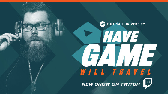 A blue-toned graphic of a bearded man with glasses wearing gaming headphones. The text to the right of him says Full Sail University, Have Game Will Travel, new show on Twitch. The Twitch logo appears in the bottom right corner.