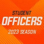 An orange graphic with white lettering reads “Student Officers 2023 Season.”